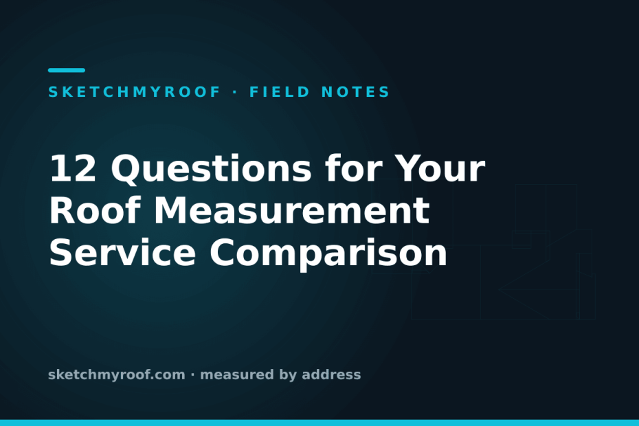12 Questions for Your Roof Measurement Service Comparison